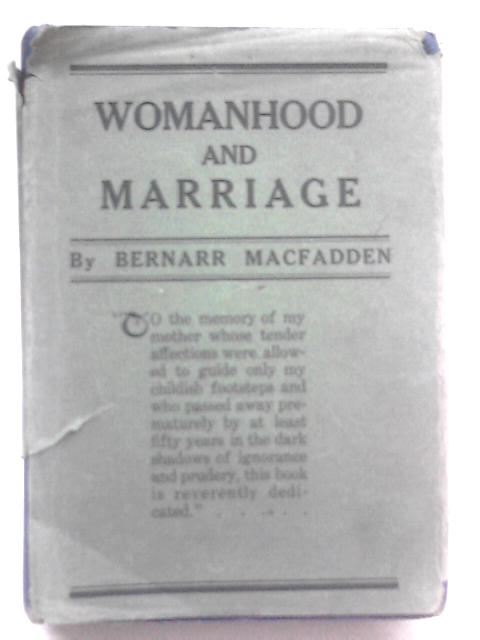 Womanhood and Marriage By Bernarr Macfadden