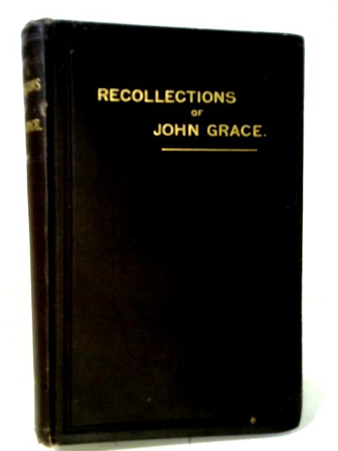 Recollections of John Grace: For Twenty-Nine Years Minister of the Gospel at Brighton von John Grace