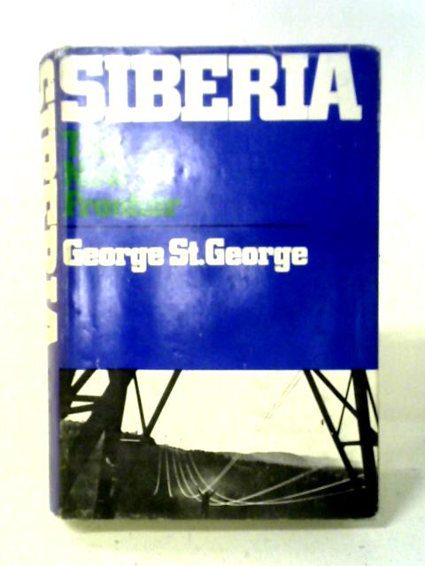 Siberia: The New Frontier By George St. George