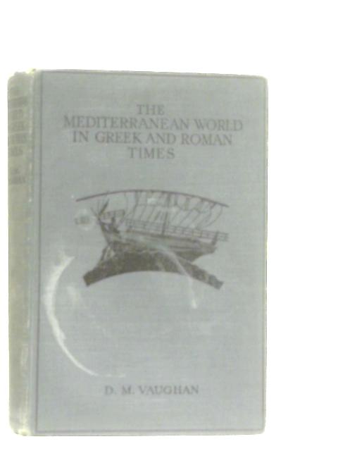 The Mediterranean World in Greek and Roman Times par Dorothy M. Vaughan