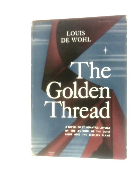 The Golden Thread By Louis De Wohl