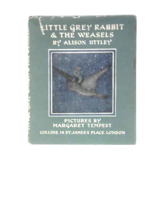 Little Grey Rabbit & the Weasels By Alison Uttley
