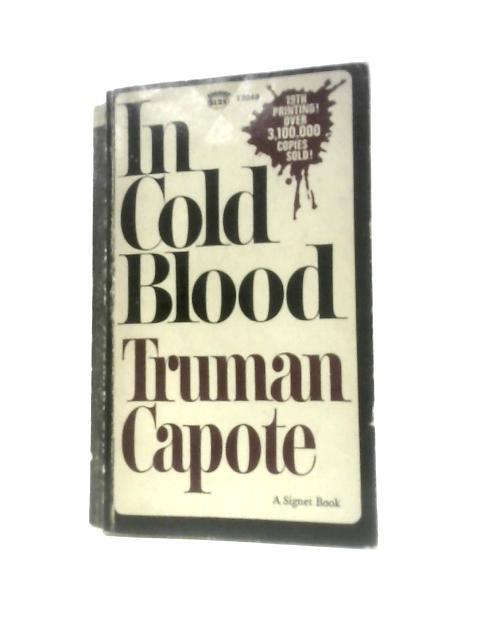 In Cold Blood: A True Account of Multiple Murder and Its Consequences By Truman Capote