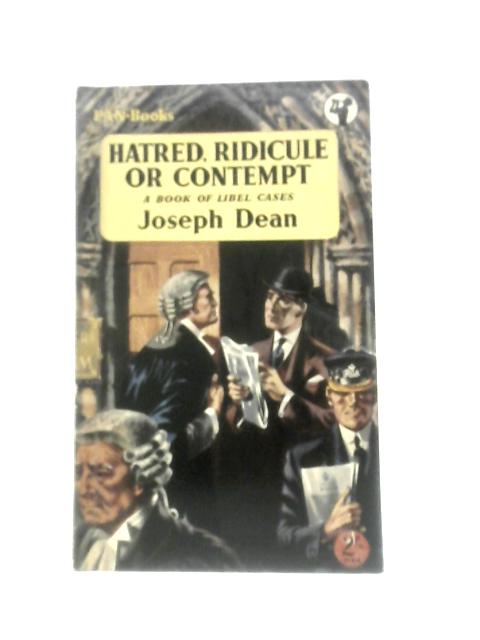 Hatred, Ridicule Or Contempt: A Book Of Libel Cases By Joseph Dean