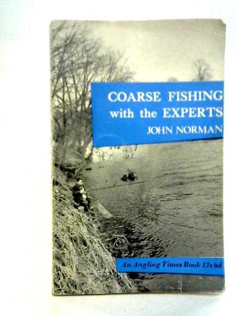 Coarse Fishing with the Experts By John Norman