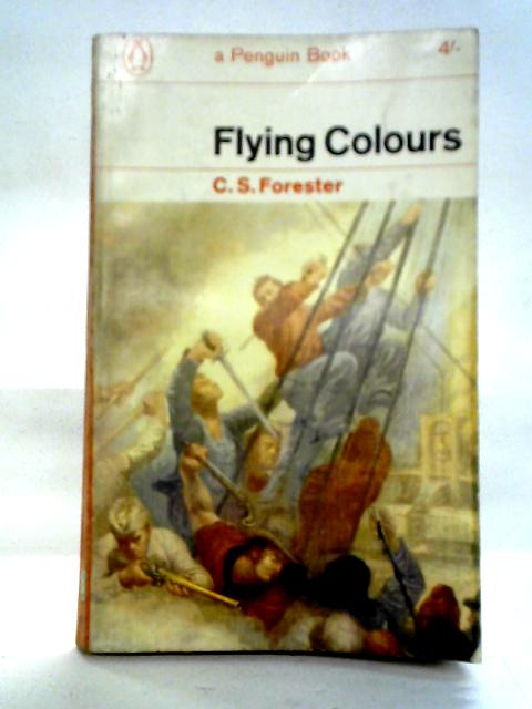 Flying Colours: Hornblower Series By C. S. Forester