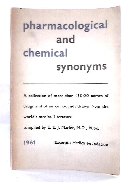 Pharmacological and Chemical Synonyms von E. E. J. Marler
