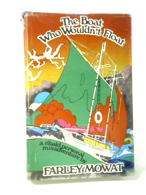 The Boat Who Wouldn't Float par Farley Mowat