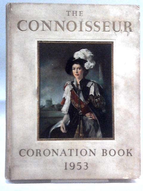 The Connoisseur Coronation Book 1953 By L. G. G. Ramsey [Ed.]