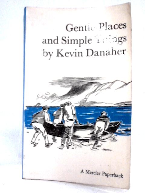Gentle Places And Simple Things By Kevin Danaher