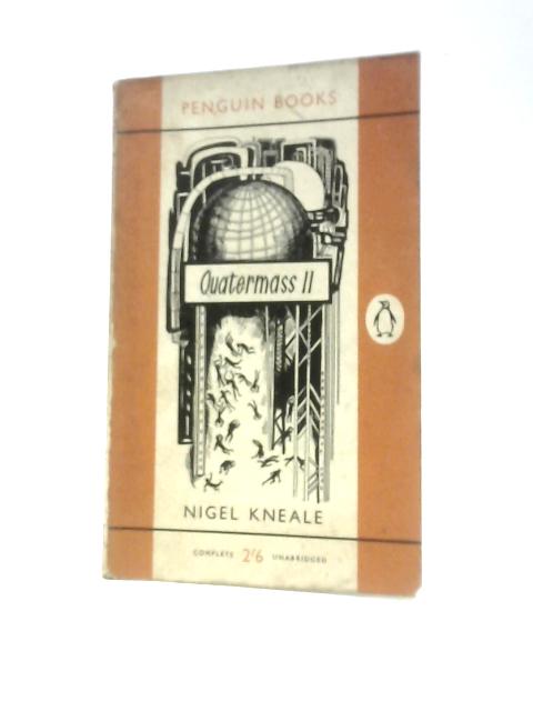 Quatermass II: A Play For Television In Six Parts By Nigel Kneale