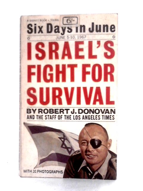 Israel's Fight for Survival Six Days in June By Robert J. Donovan