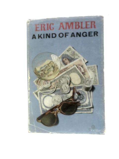 A Kind of Anger By Eric Ambler