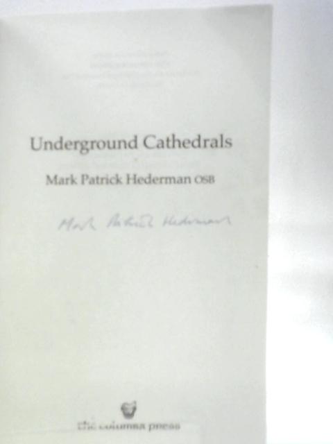 Underground Cathedrals By Mark Patrick Hederman OSB