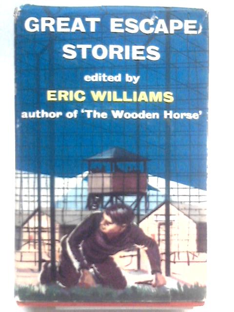 Great Escape Stories. Collected and introduced by E. Williams. With plates By Eric Ernest Williams