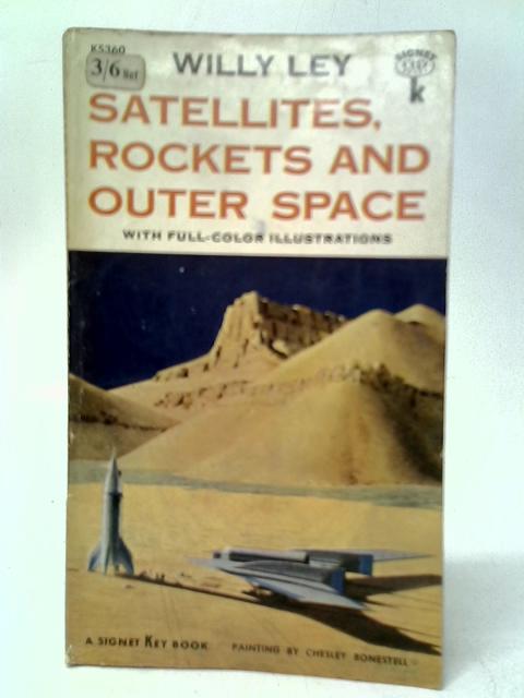 Satellites, Rockets and Outer Space By Willy Ley