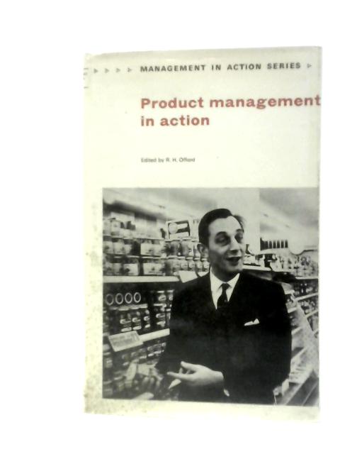 Product Management In Action By R. H. Offord