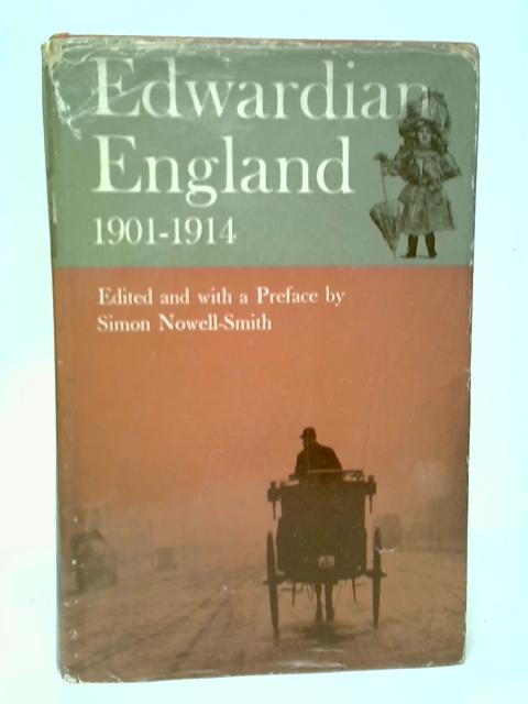Edwardian England 1901-14 By Simon Nowell-Smith