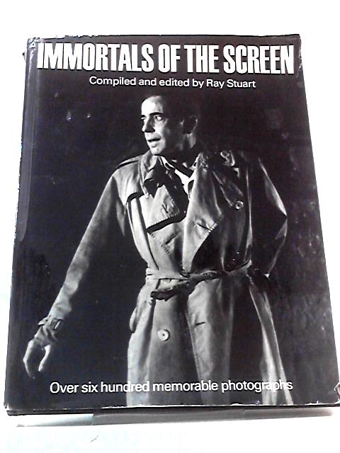 Immortals of the Screen By Ray Stuart