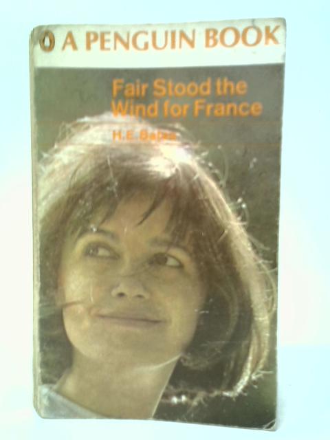 Fair Stood The Wind For France By H.E.Bates