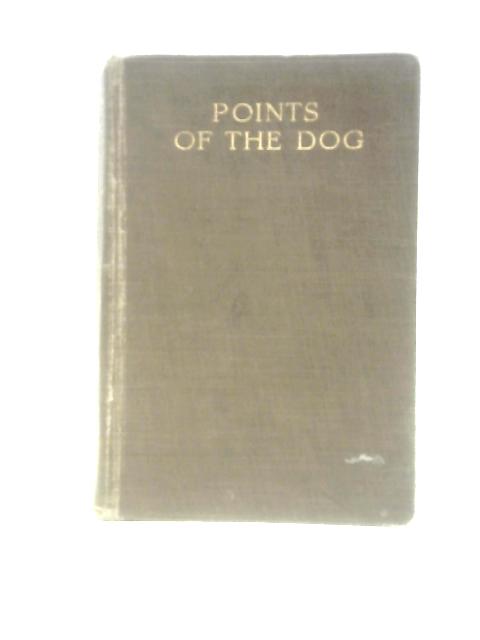 Points Of The Dog. Advice On Breeding, Showing, Judging And Keeping Of Dogs In Health And Disease, Together With Many Useful Hints For Dog Fanciers By T.W.Hancock Mountjoy