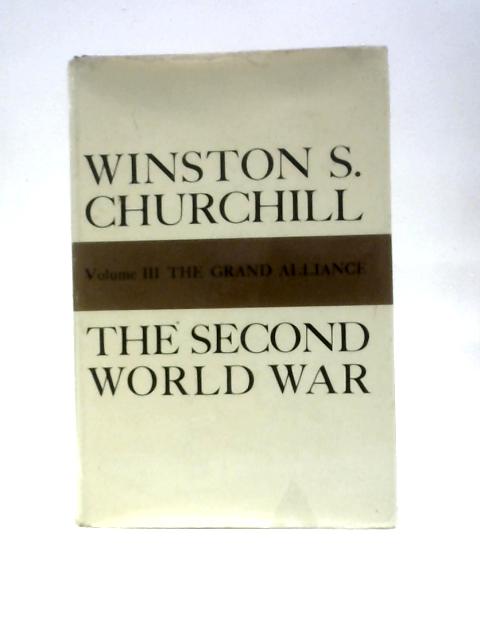 The Second World War. Volume III. The Grand Alliance By Winston S. Churchill