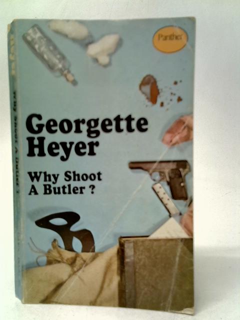 Why Shoot a Butler von Georgette Heyer