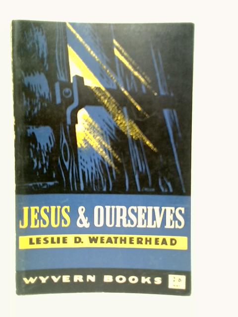 Jesus and Ourselves von Leslie D.Weatherhead