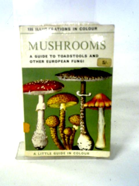 Mushrooms A Guide to Toadstools and Other European Fungi par Pierre Montarnal
