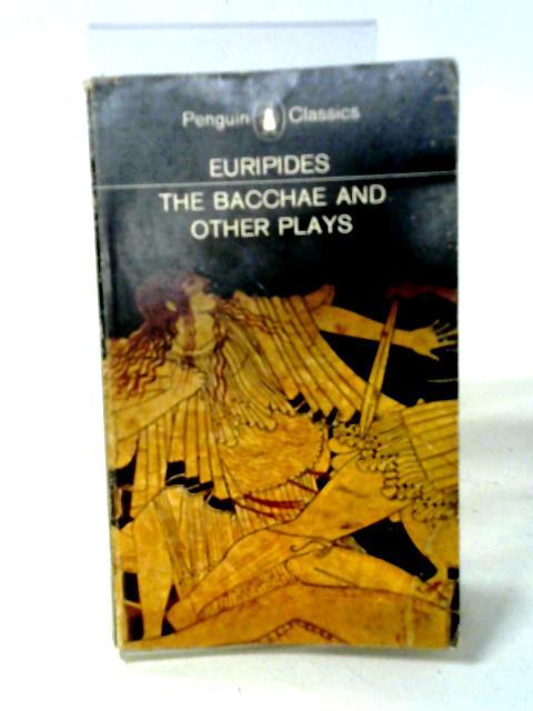 Euripides The Bacchae And Other Plays. By Philip Vellacott ().