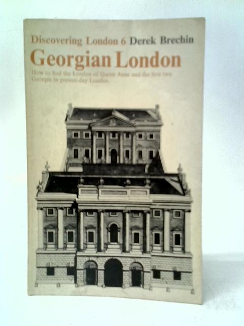 Georgian London By Derek Brechin