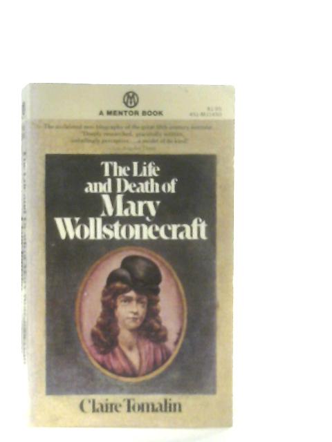 The Life and Death of Mary Wollstonecraft By Claire Tomalin