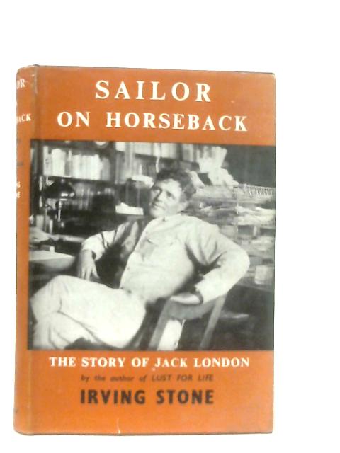 Sailor on Horseback par Irving Stone