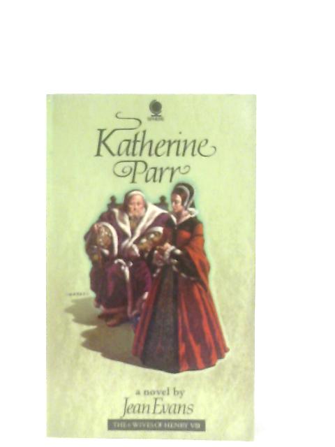Katherine Parr (Six Wives of Henry VIII Series) By Jean Evans