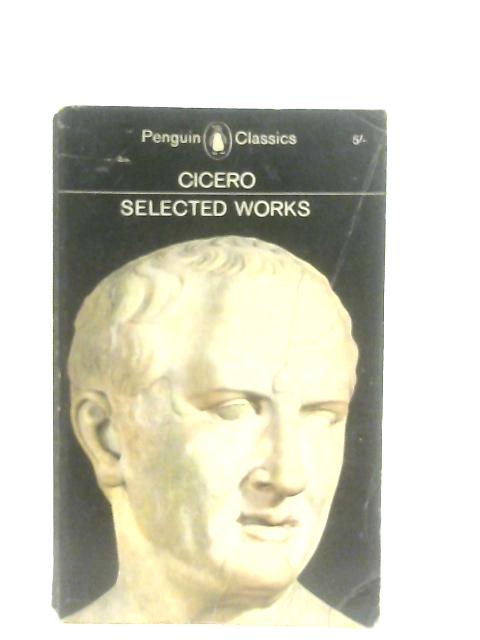 Selected Works By Cicero, Marcus Tullius