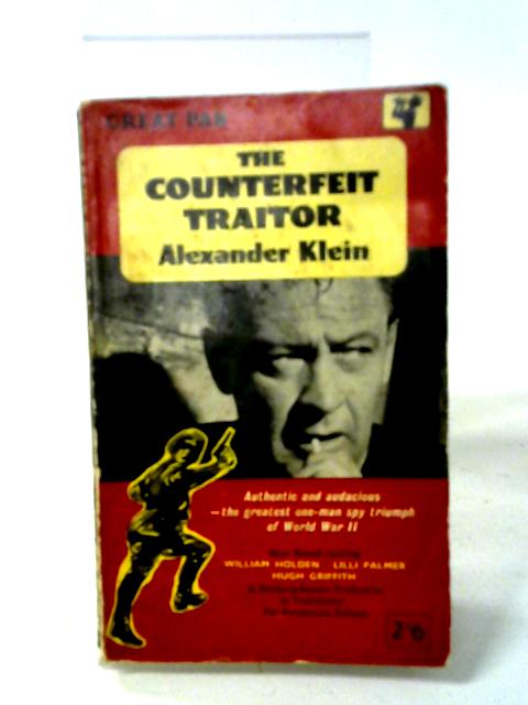 The Counterfeit Traitor By Alexander Klein