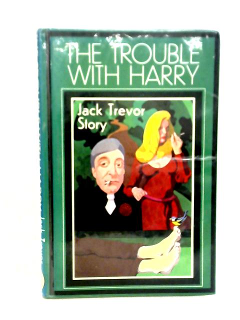 The trouble with harry By Jack Trevor Story