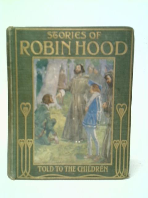 Stories of Robin Hood Told to the Children By H.E.Marshall