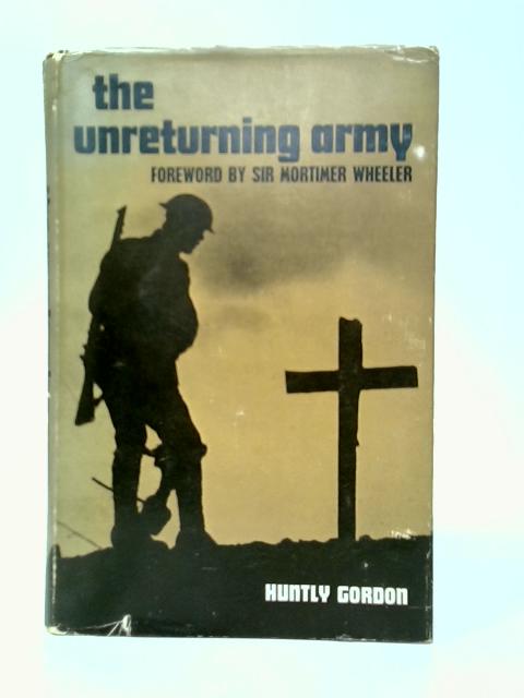 The Unreturning Army: A Field Gunner in Flanders 1917-1918 By Huntly Gordon