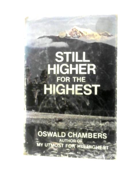 Still Higher for the Highest By Oswald Chambers David W.Lambert