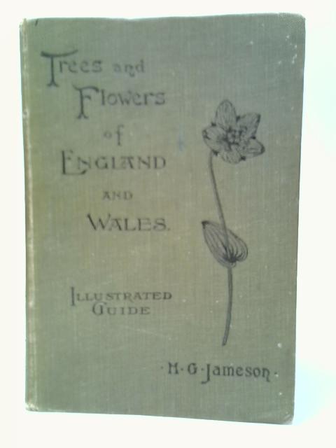 Illustrated Guide to the Trees and Flowers of England and Wales von H.G.Jameson