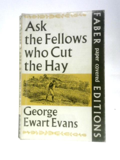 Ask the Fellows Who Cut the Hay By George Ewart Evans