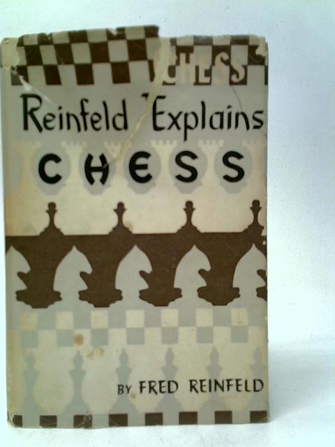 Reinfeld Explains Chess par Fred Reinfeld