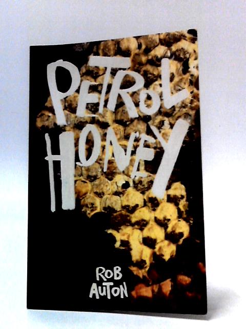 Petrol Honey By Rob Auton
