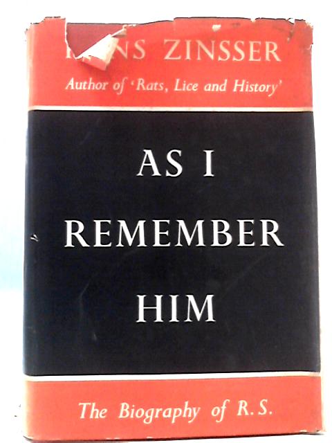 As I Remember Him - The Biography Of R. S. By Hans Zinsser