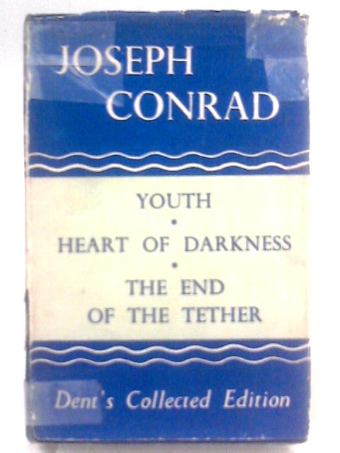 Youth; Heart of Darkness; The End of the Tether By Joseph Conrad