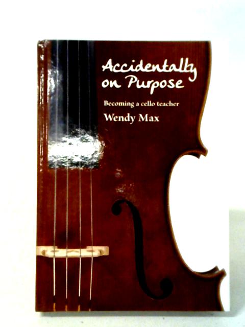 Accidentally on Purpose By Wendy Max