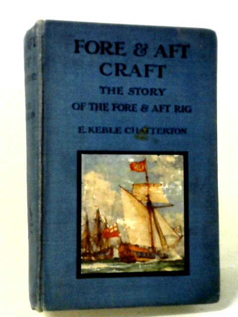 Fore And Aft Craft And Their Story By E Keble Chatterton