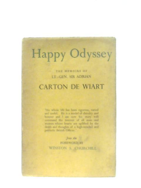 Happy Odyssey: The memoirs of Lieutenant-General Sir Adrian Carton de Wiart By Adrian Carton de Wiart
