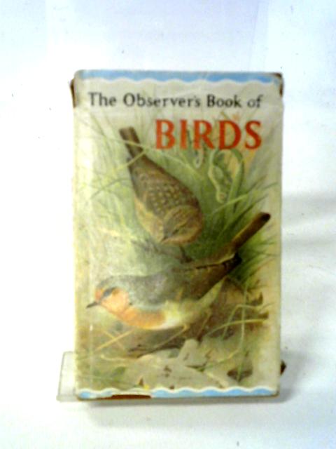 The Observer's Book of Birds. Describing Two Hundred and Forty-Three Species With 200 Illustrations, 100 of Which are in Full Colour. par S. Vere Benson